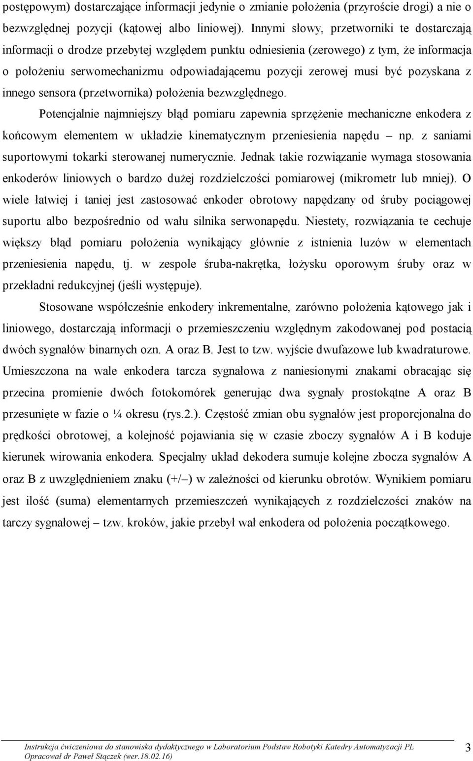 być pozyskana z innego sensora (przetwornika) położenia bezwzględnego.