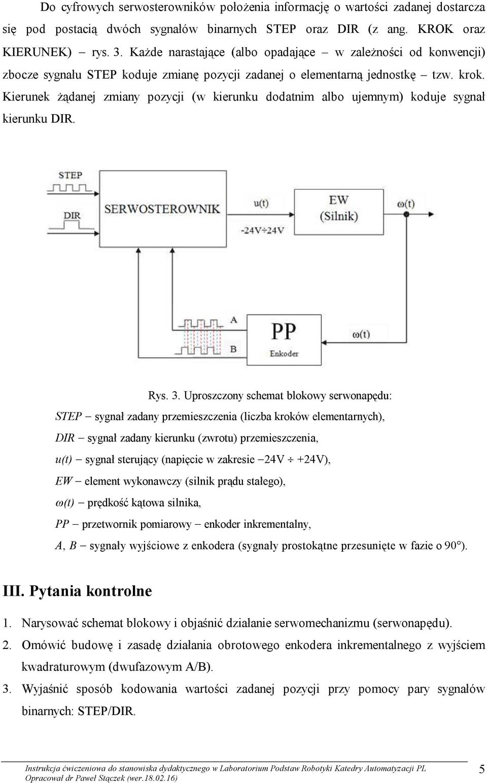 Kierunek żądanej zmiany pozycji (w kierunku dodatnim albo ujemnym) koduje sygnał kierunku DIR. Rys. 3.