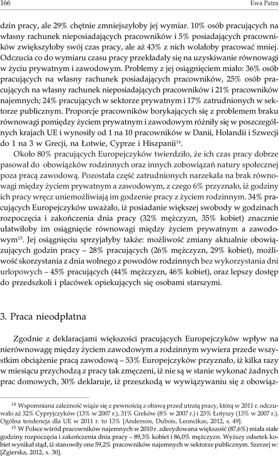 Odczucia co do wymiaru czasu pracy przek³ada³y siê na uzyskiwanie równowagi w yciu prywatnym i zawodowym.