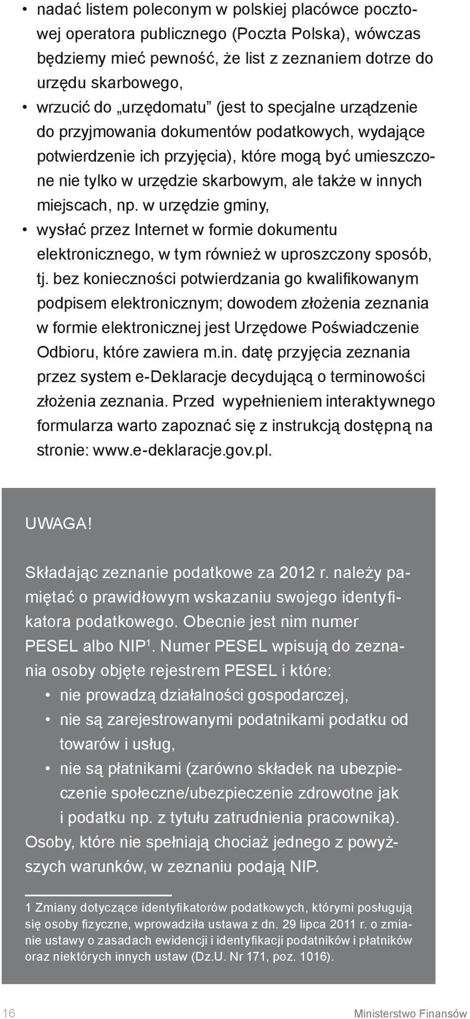 w urzędzie gminy, wysłać przez Internet w formie dokumentu elektronicznego, w tym również w uproszczony sposób, tj.