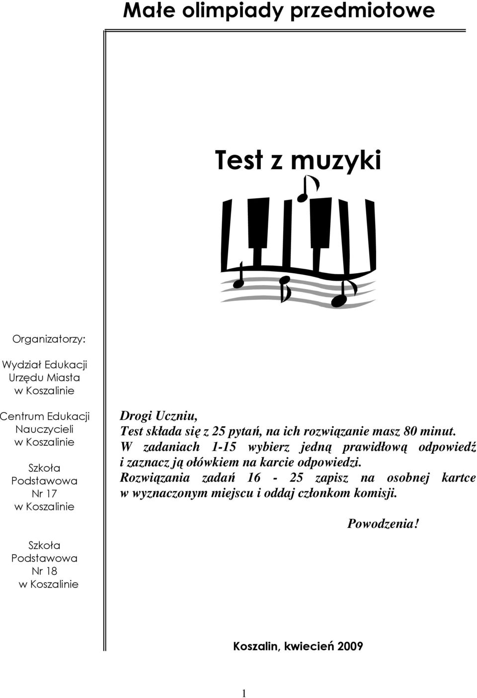 na ich rozwiązanie masz 80 minut. W zadaniach 1-15 wybierz jedną prawidłową odpowiedź i zaznacz ją ołówkiem na karcie odpowiedzi.