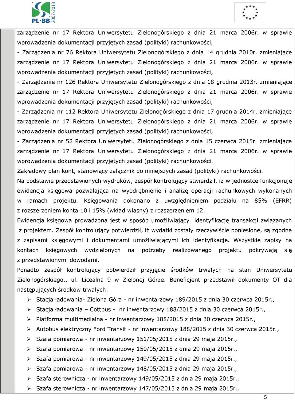 zmieniające  w sprawie wprowadzenia dokumentacji przyjętych zasad (polityki) rachunkowości, - Zarządzenie nr 126 Rektora Uniwersytetu Zielonogórskiego z dnia 18 grudnia 2013r.