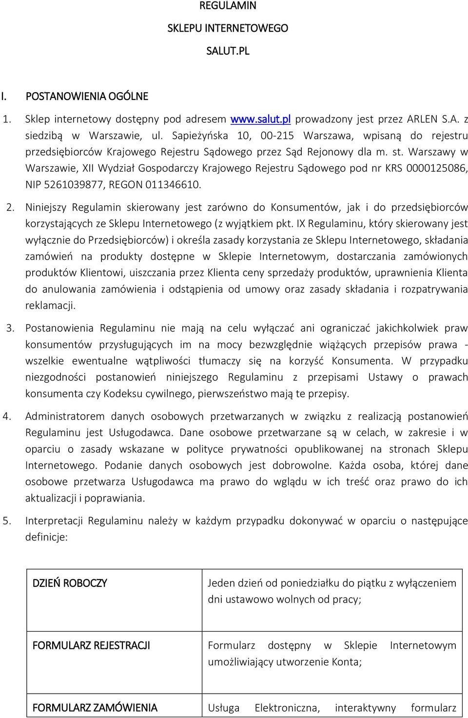 Warszawy w Warszawie, XII Wydział Gospodarczy Krajowego Rejestru Sądowego pod nr KRS 0000125086, NIP 5261039877, REGON 011346610. 2.