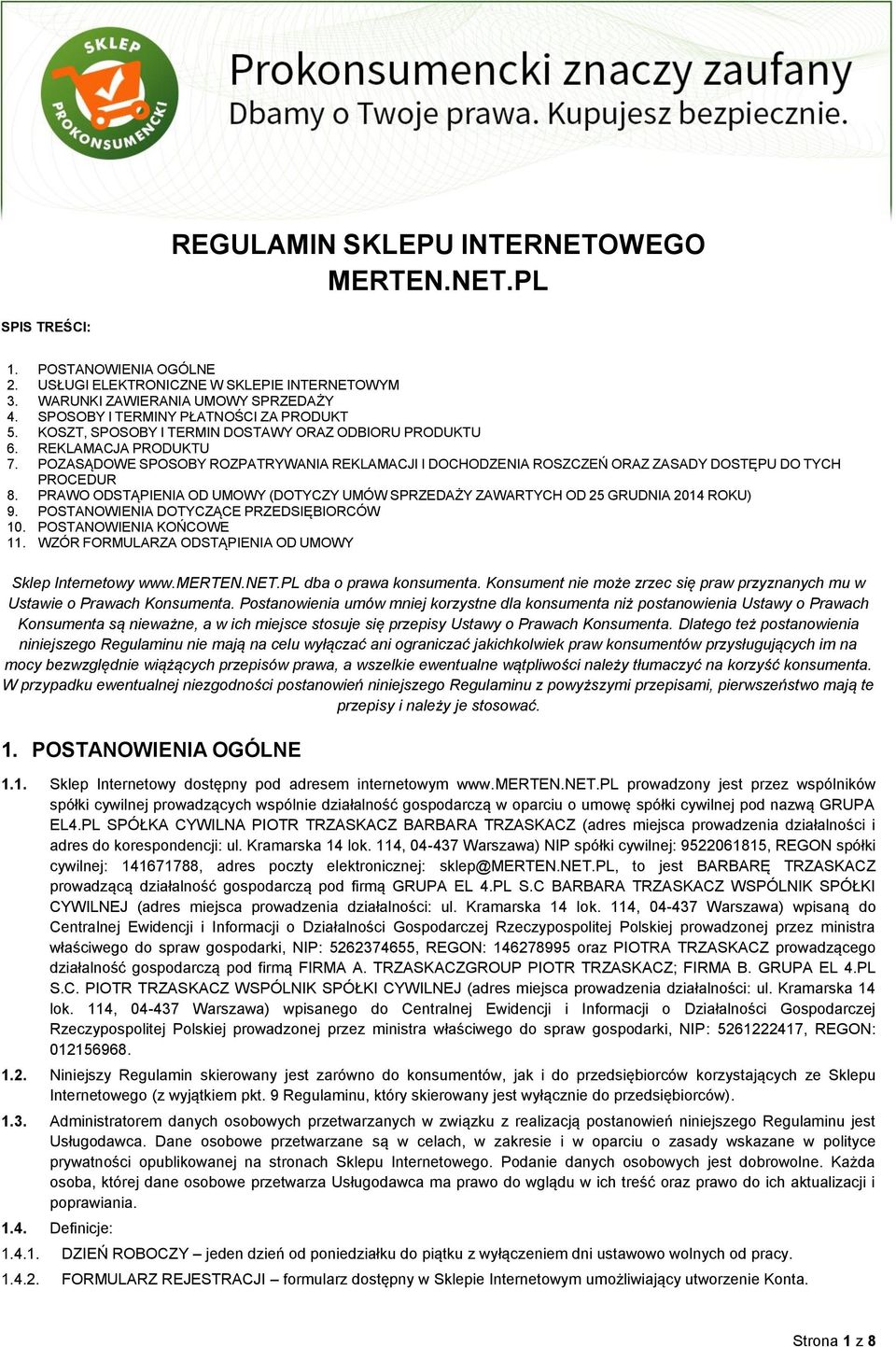 POZASĄDOWE SPOSOBY ROZPATRYWANIA REKLAMACJI I DOCHODZENIA ROSZCZEŃ ORAZ ZASADY DOSTĘPU DO TYCH PROCEDUR 8. PRAWO ODSTĄPIENIA OD UMOWY (DOTYCZY UMÓW SPRZEDAŻY ZAWARTYCH OD 25 GRUDNIA 2014 ROKU) 9.