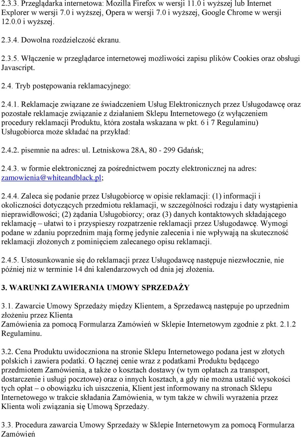 Reklamacje związane ze świadczeniem Usług Elektronicznych przez Usługodawcę oraz pozostałe reklamacje związanie z działaniem Sklepu Internetowego (z wyłączeniem procedury reklamacji Produktu, która