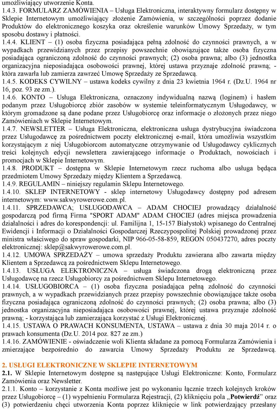 koszyka oraz określenie warunków Umowy Sprzedaży, w tym sposobu dostawy i płatności. 1.4.