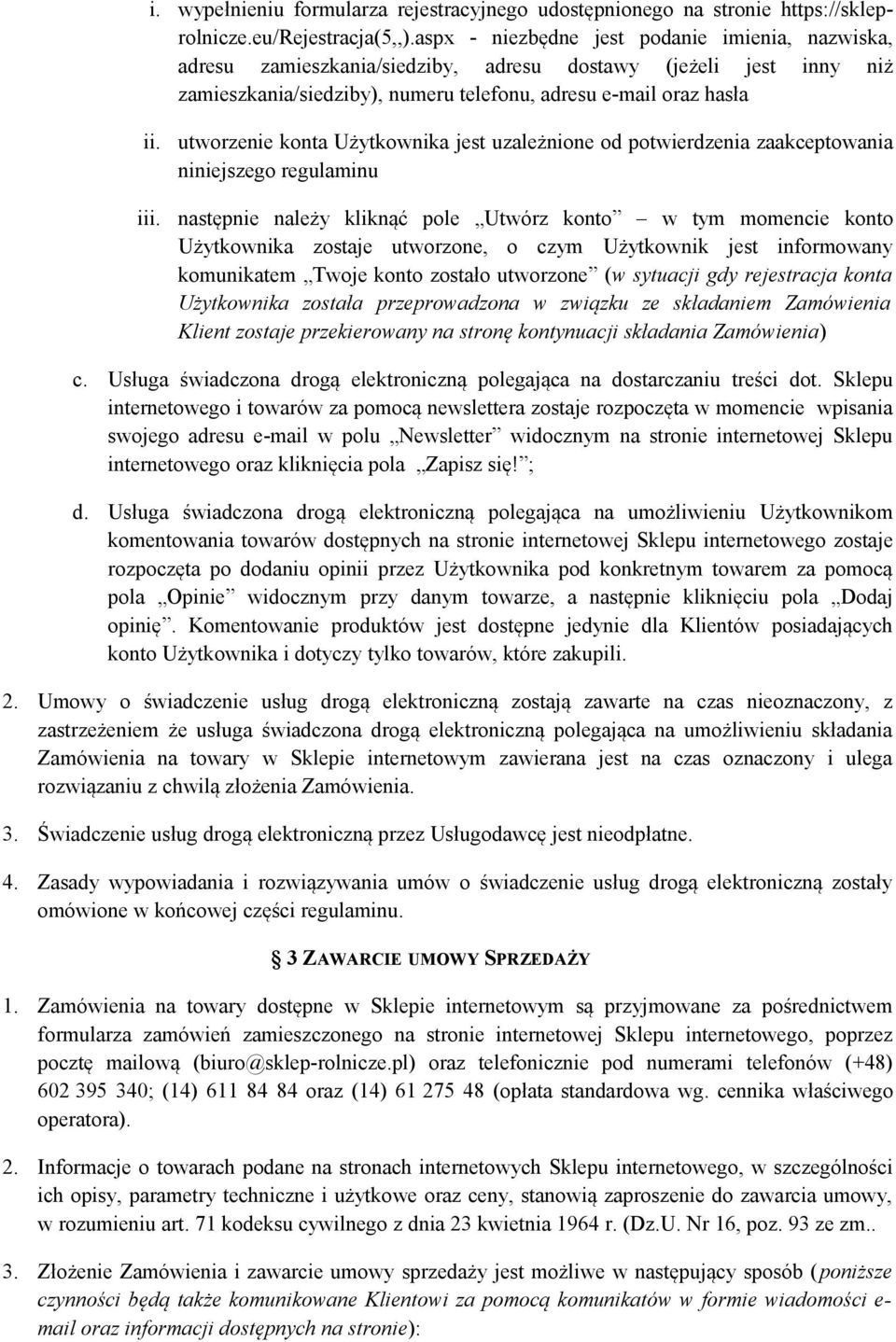 utworzenie konta Użytkownika jest uzależnione od potwierdzenia zaakceptowania niniejszego regulaminu następnie należy kliknąć pole Utwórz konto w tym momencie konto Użytkownika zostaje utworzone, o