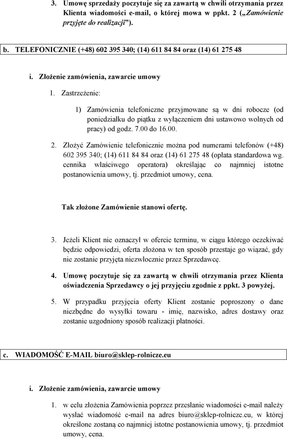 Zastrzeżenie: 1) Zamówienia telefoniczne przyjmowane są w dni robocze (od poniedziałku do piątku z wyłączeniem dni ustawowo wolnych od pracy) od godz. 7.00 do 16.00. 2.