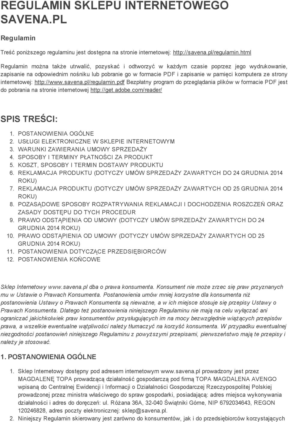 strony internetowej: http://www.savena.pl/regulamin.pdf Bezpłatny program do przeglądania plików w formacie PDF jest do pobrania na stronie internetowej http://get.adobe.com/reader/ SPIS TREŚCI: 1.