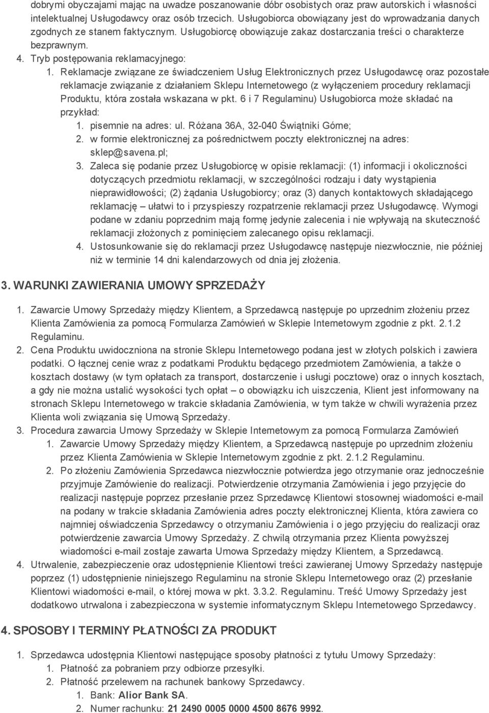 Reklamacje związane ze świadczeniem Usług Elektronicznych przez Usługodawcę oraz pozostałe reklamacje związanie z działaniem Sklepu Internetowego (z wyłączeniem procedury reklamacji Produktu, która