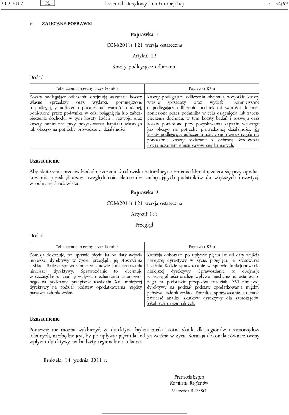 pomniejszone o podlegający odliczeniu podatek od wartości dodanej, poniesione przez podatnika w celu osiągnięcia lub zabezpieczenia dochodu, w tym koszty badań i rozwoju oraz koszty poniesione przy