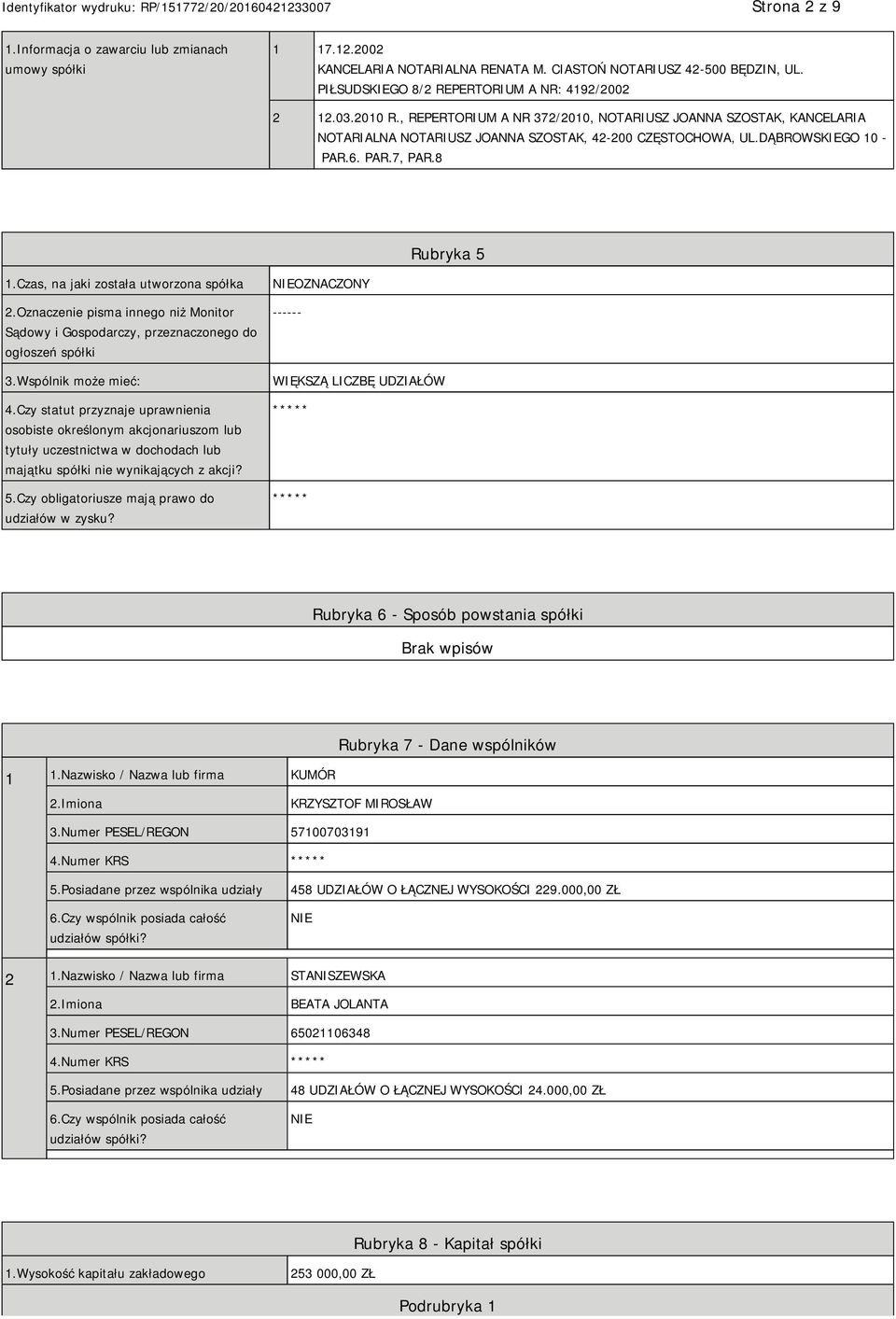 Czas, na jaki została utworzona spółka 2.Oznaczenie pisma innego niż Monitor Sądowy i Gospodarczy, przeznaczonego do ogłoszeń spółki 3.Wspólnik może mieć: 4.