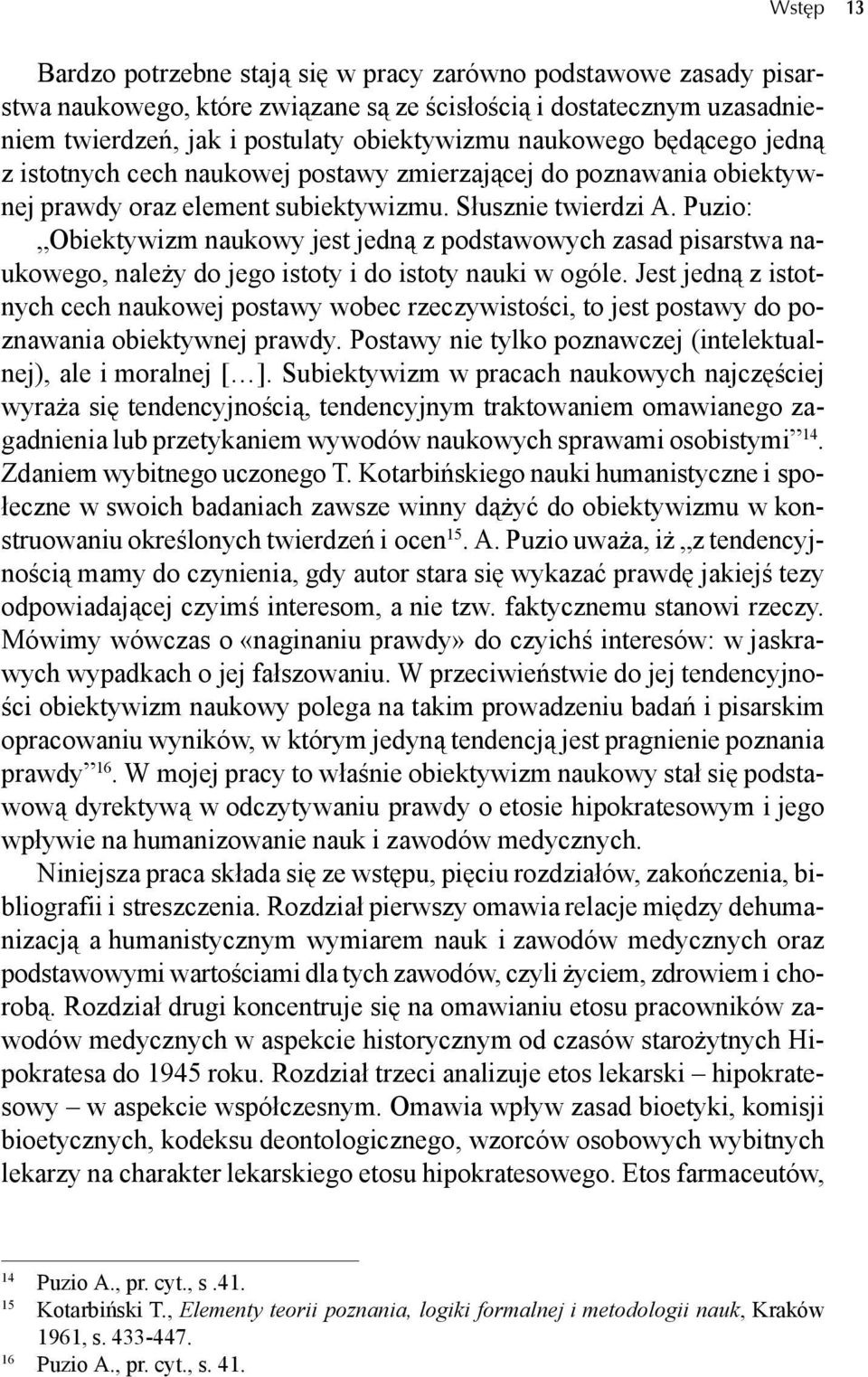 Puzio: Obiektywizm naukowy jest jedną z podstawowych zasad pisarstwa naukowego, należy do jego istoty i do istoty nauki w ogóle.