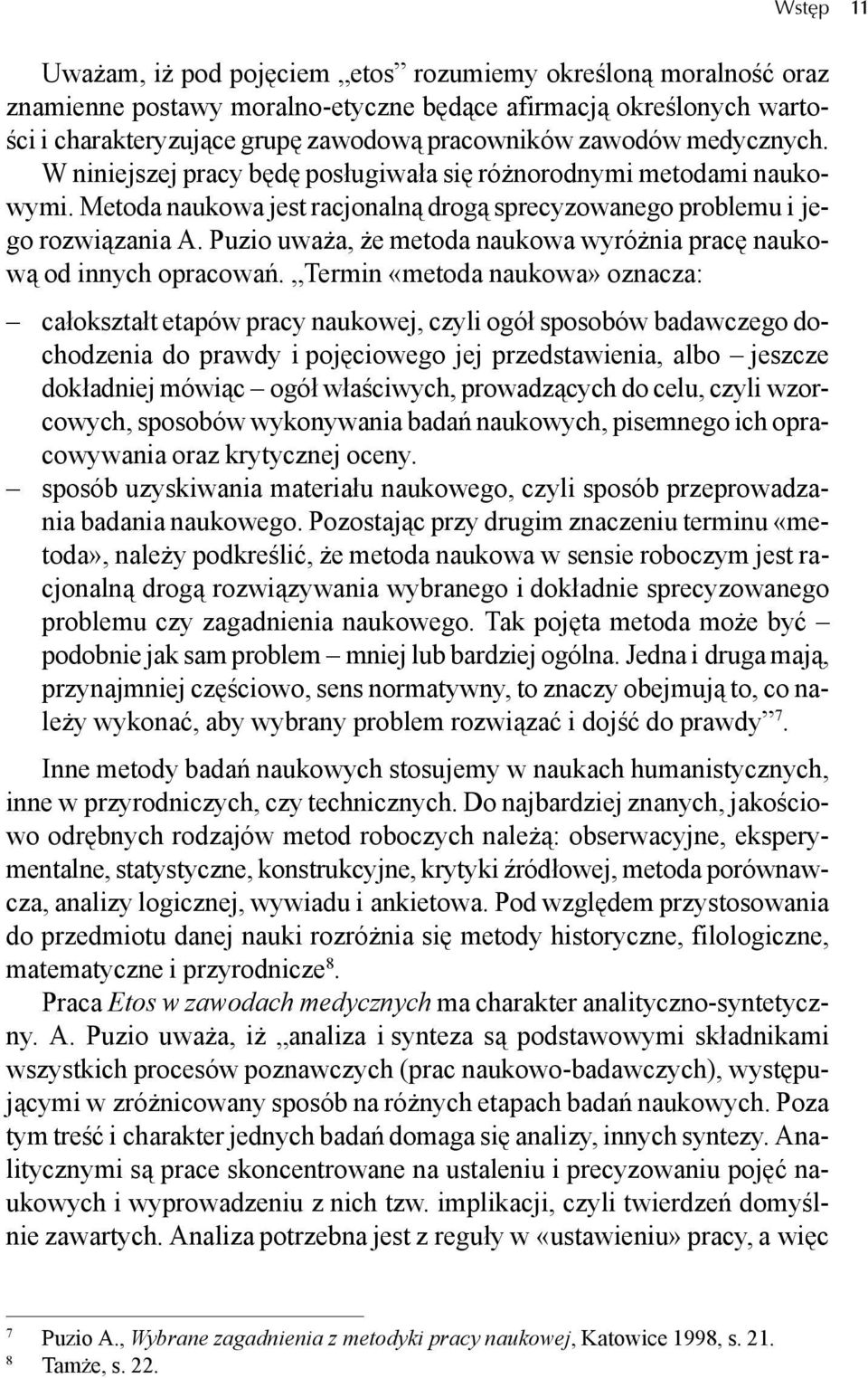 Puzio uważa, że metoda naukowa wyróżnia pracę naukową od innych opracowań.