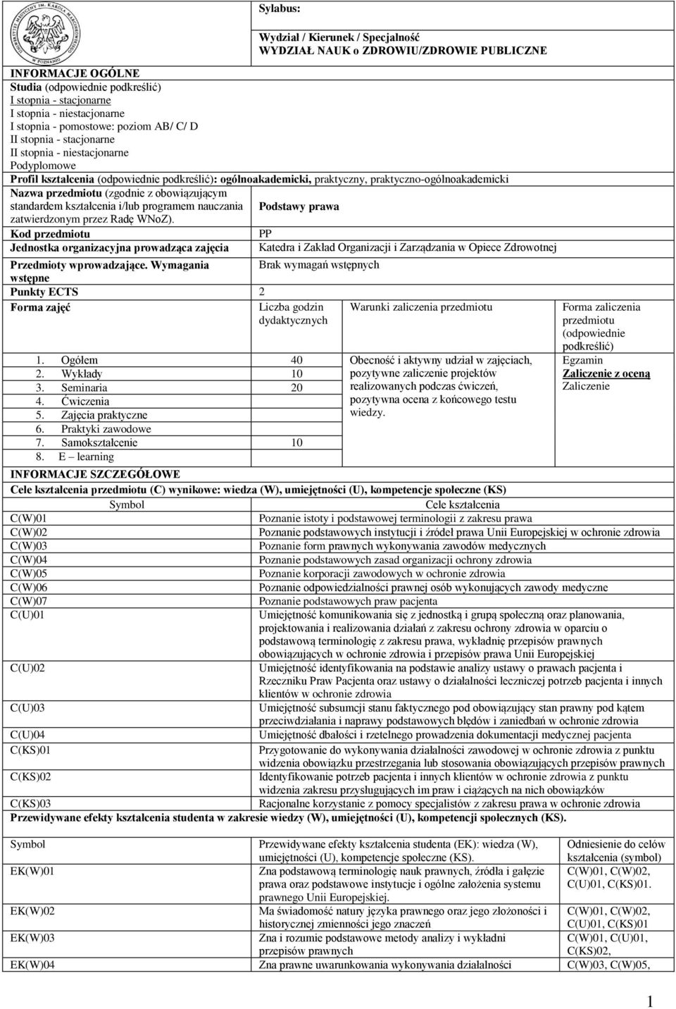 Nazwa przedmiotu (zgodnie z obowiązującym standardem kształcenia i/lub programem nauczania Podstawy prawa zatwierdzonym przez Radę WNoZ).