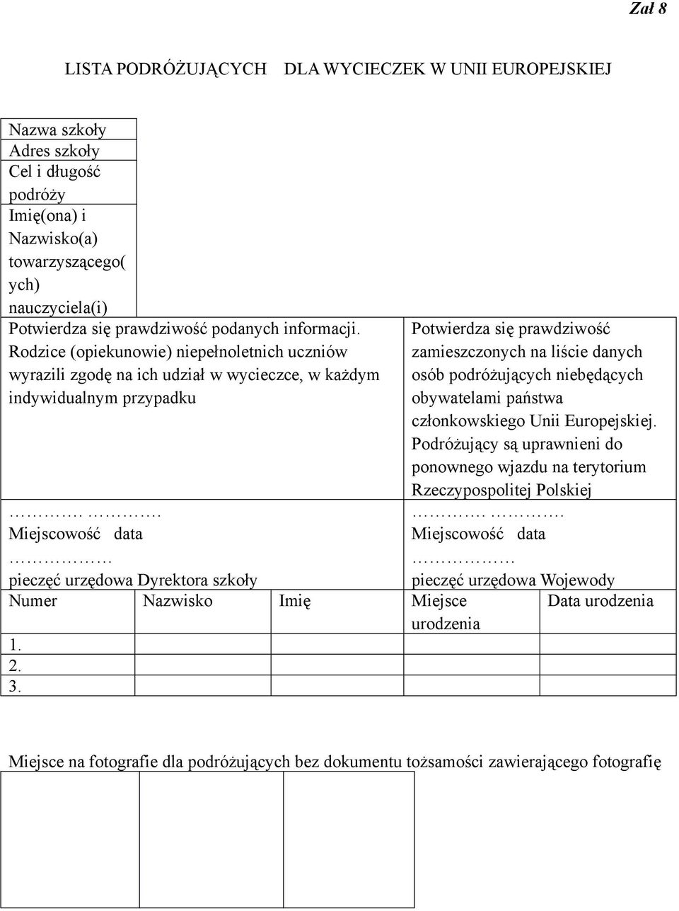 . Miejscowość data pieczęć urzędowa Dyrektora szkoły Numer Nazwisko Imię Miejsce 1. 2. 3.
