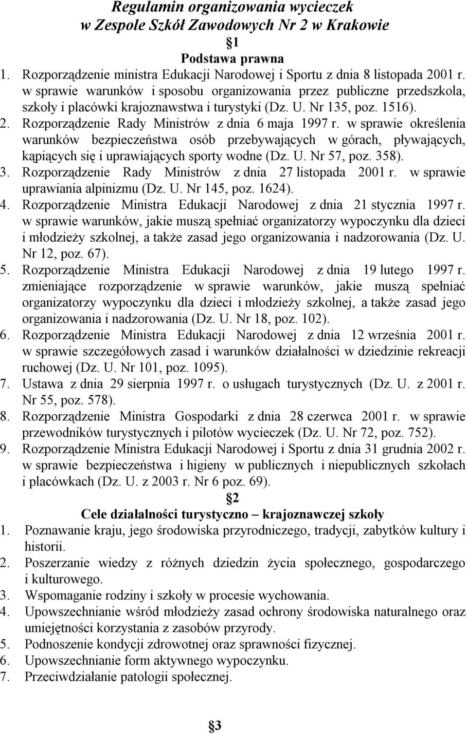 w sprawie określenia warunków bezpieczeństwa osób przebywających w górach, pływających, kąpiących się i uprawiających sporty wodne (Dz. U. Nr 57, poz. 35