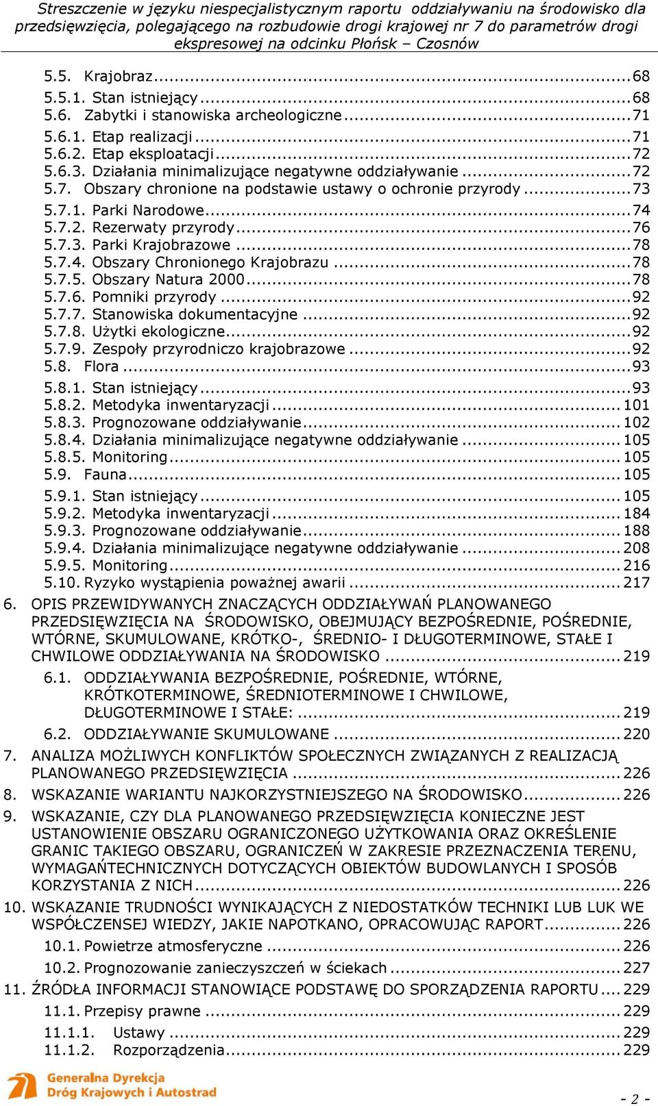 .. 78 5.7.4. Obszary Chronionego Krajobrazu... 78 5.7.5. Obszary Natura 2000... 78 5.7.6. Pomniki przyrody... 92 5.7.7. Stanowiska dokumentacyjne... 92 5.7.8. Użytki ekologiczne... 92 5.7.9. Zespoły przyrodniczo krajobrazowe.