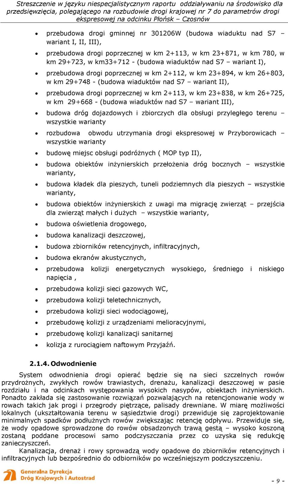 km 29+668 - (budowa wiaduktów nad S7 wariant III), budowa dróg dojazdowych i zbiorczych dla obsługi przyległego terenu wszystkie warianty rozbudowa obwodu utrzymania drogi ekspresowej w