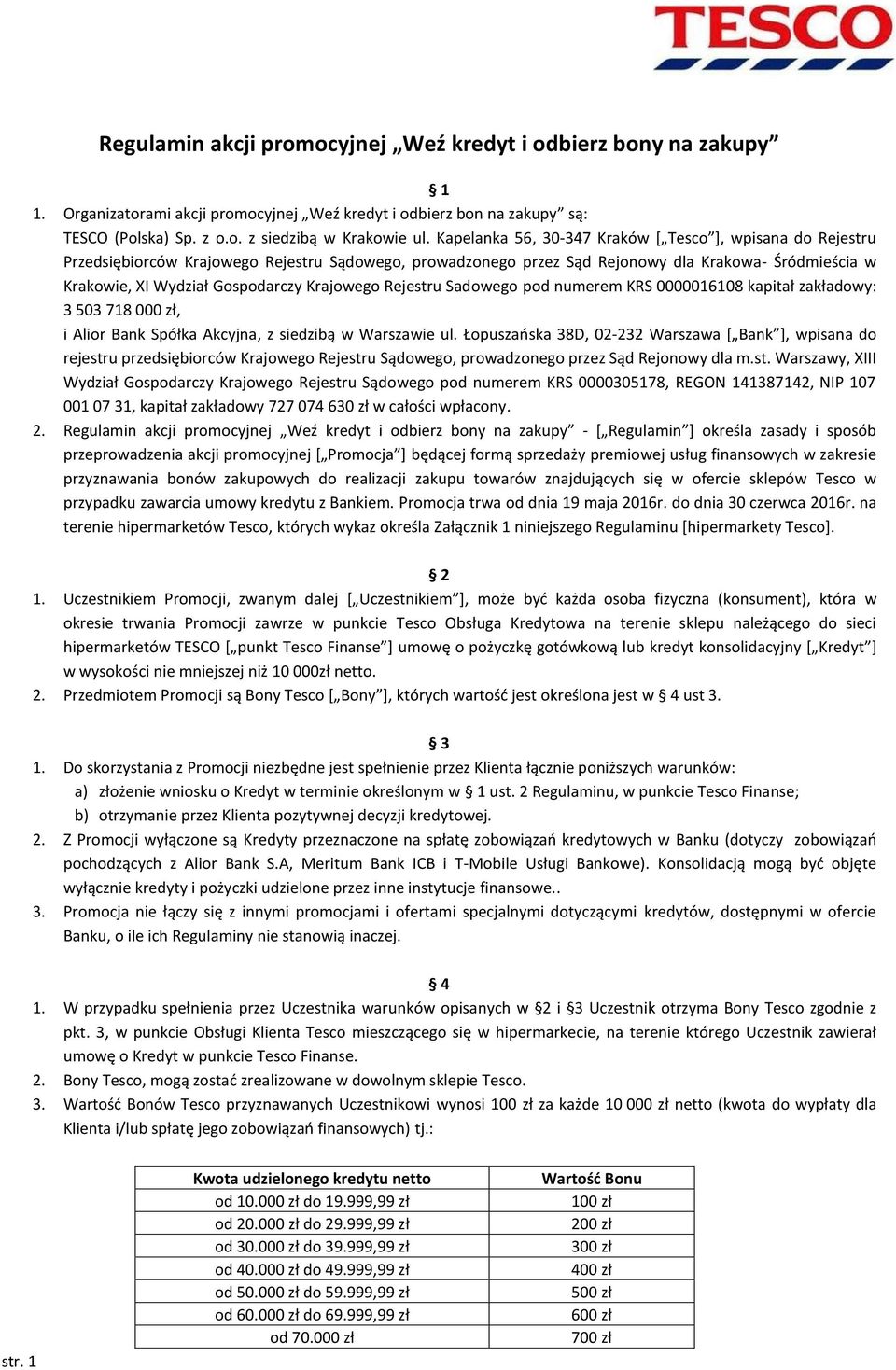 Krajowego Rejestru Sadowego pod numerem KRS 0000016108 kapitał zakładowy: 3 503 718 000 zł, i Alior Bank Spółka Akcyjna, z siedzibą w Warszawie ul.