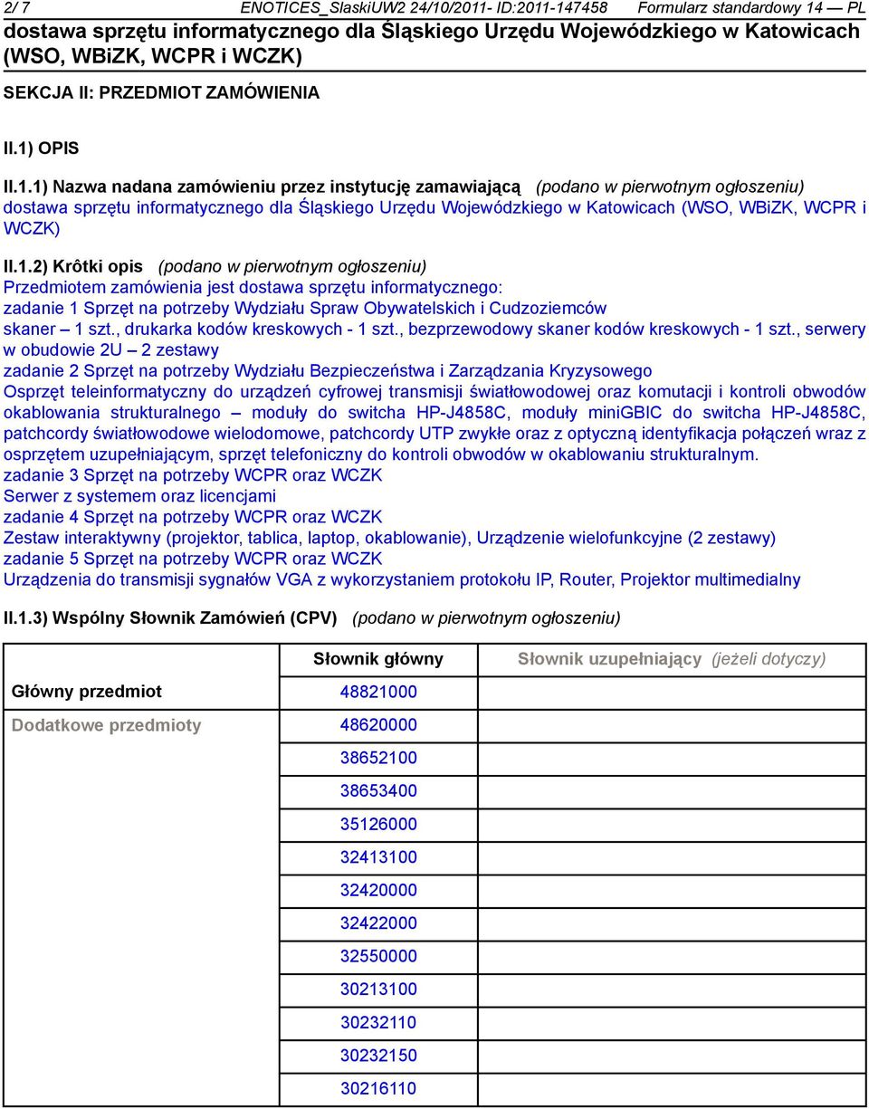 , drukarka kodów kreskowych - 1 szt., bezprzewodowy skaner kodów kreskowych - 1 szt.