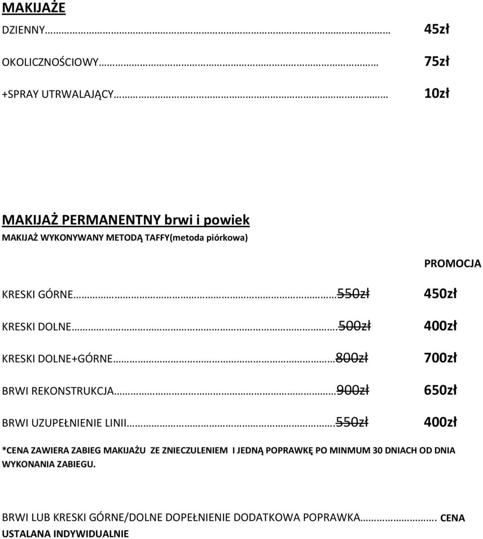 KRESKI DOLNE.500zł KRESKI DOLNE+GÓRNE 800zł BRWI REKONSTRUKCJA 900zł BRWI UZUPEŁNIENIE LINII.