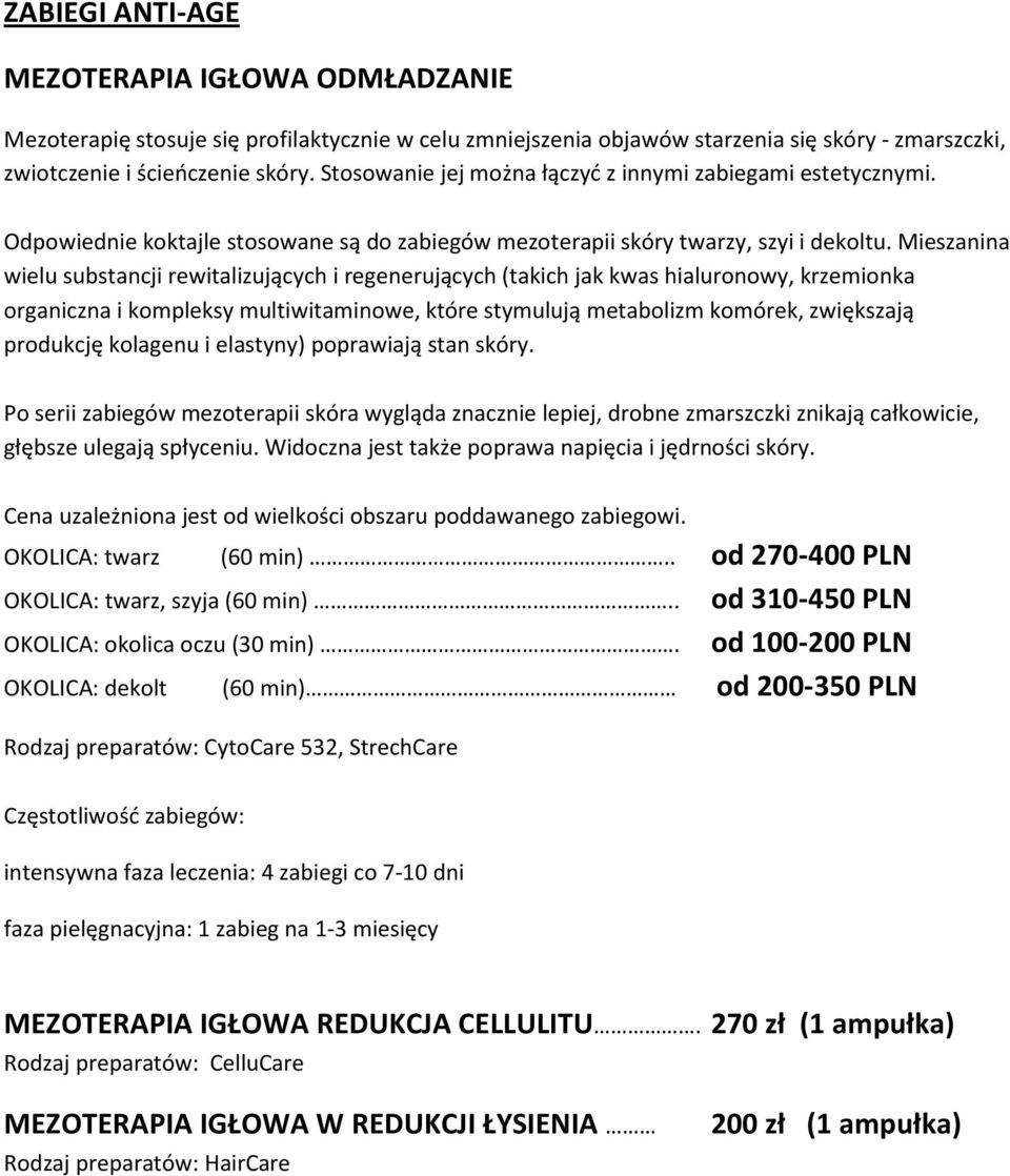 Mieszanina wielu substancji rewitalizujących i regenerujących (takich jak kwas hialuronowy, krzemionka organiczna i kompleksy multiwitaminowe, które stymulują metabolizm komórek, zwiększają produkcję