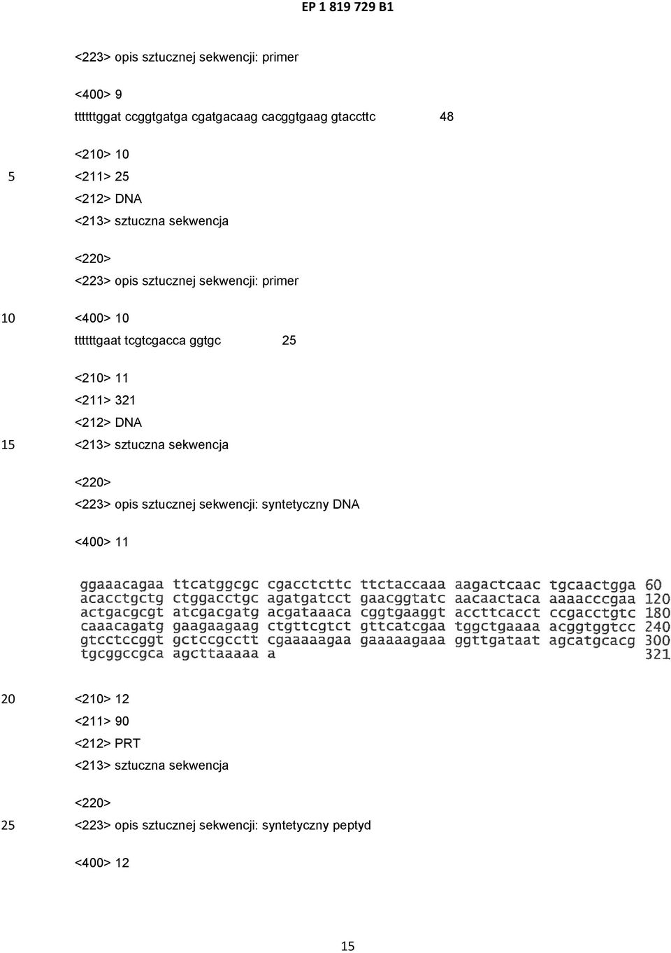 <223> opis sztucznej sekwencji: syntetyczny DNA <400> 11 <2> 12 <211>