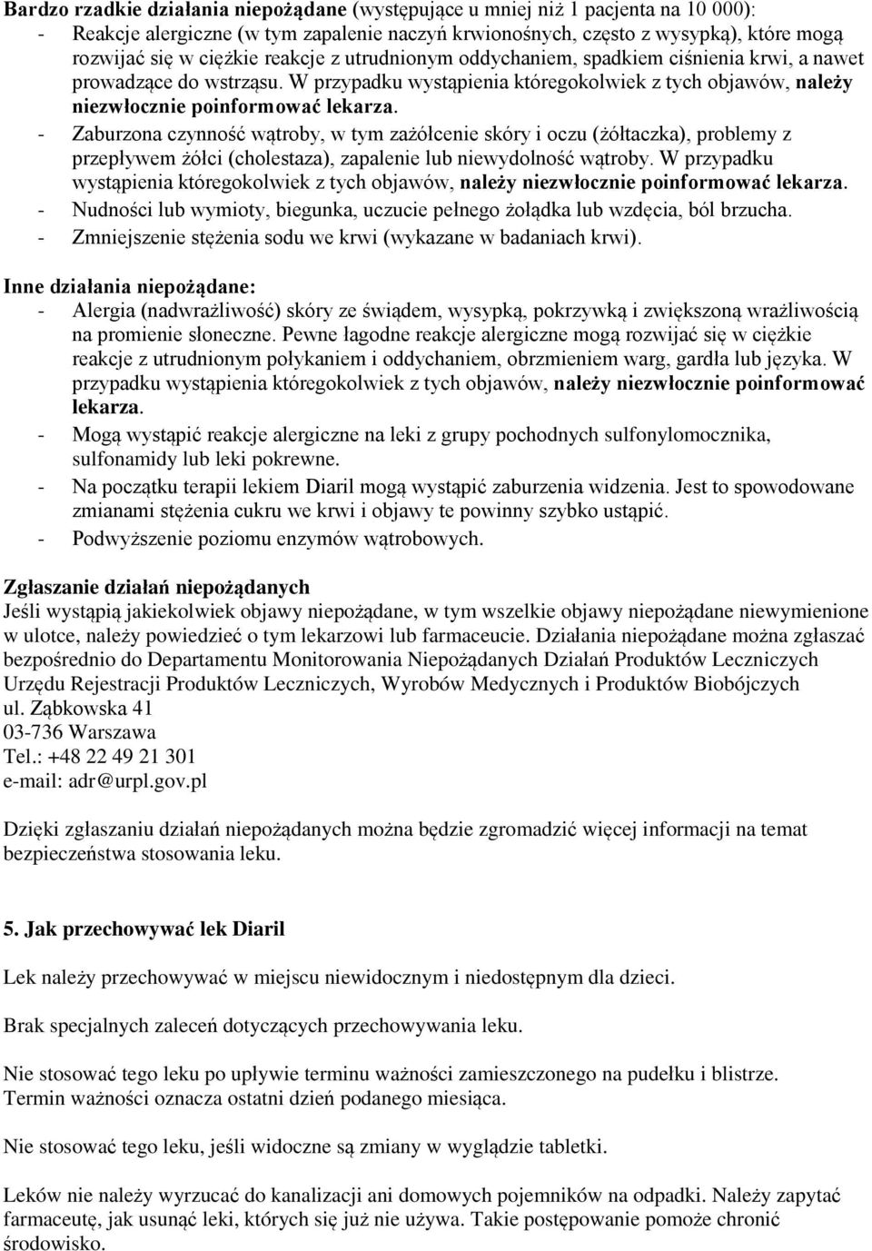 - Zaburzona czynność wątroby, w tym zażółcenie skóry i oczu (żółtaczka), problemy z przepływem żółci (cholestaza), zapalenie lub niewydolność wątroby.