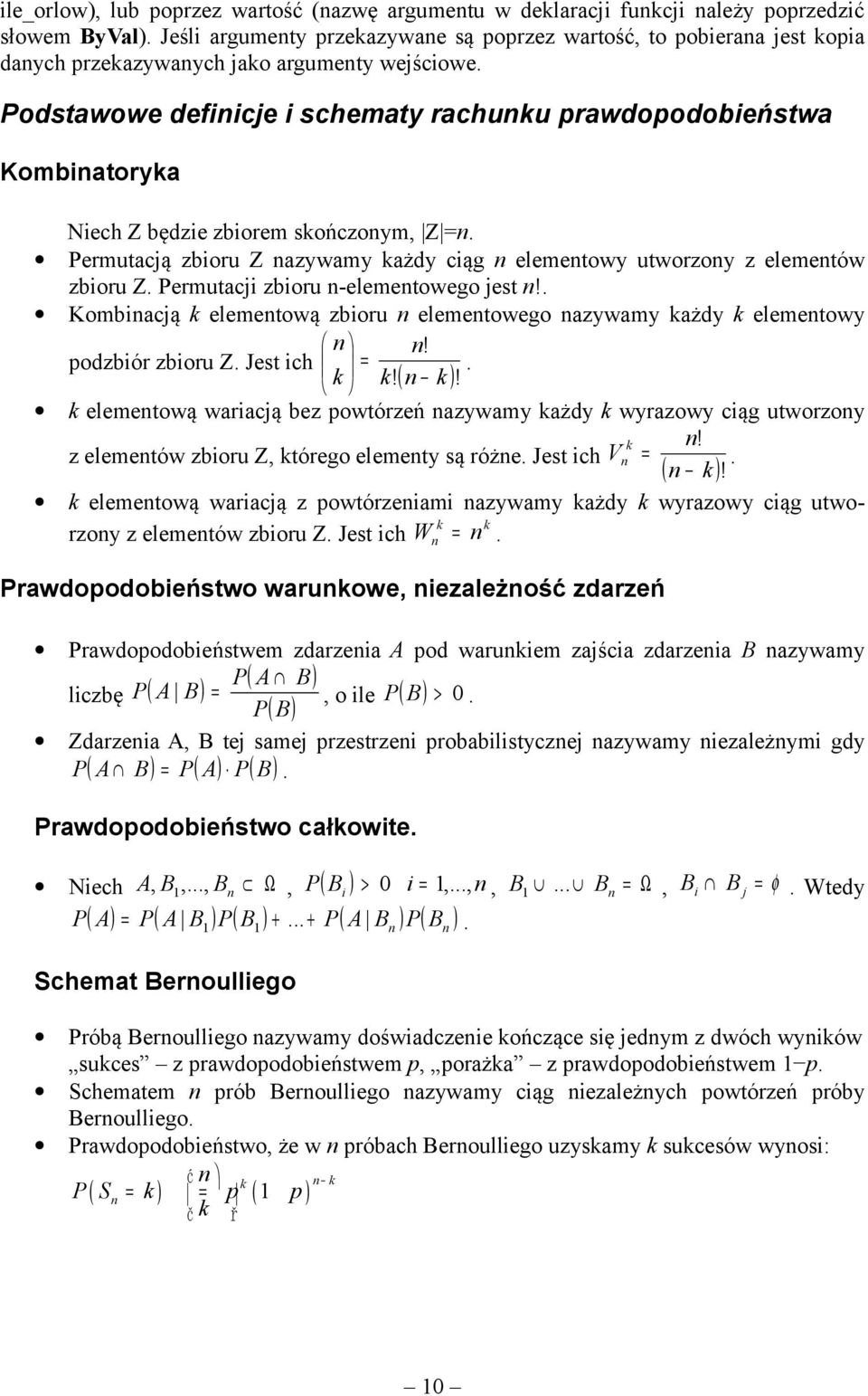 Podstawowe defiicje i schematy rachuu prawdopodobieństwa Kombiatorya Niech Z będzie zbiorem sończoym, Z =. Permutacją zbioru Z azywamy ażdy ciąg elemetowy utworzoy z elemetów zbioru Z.