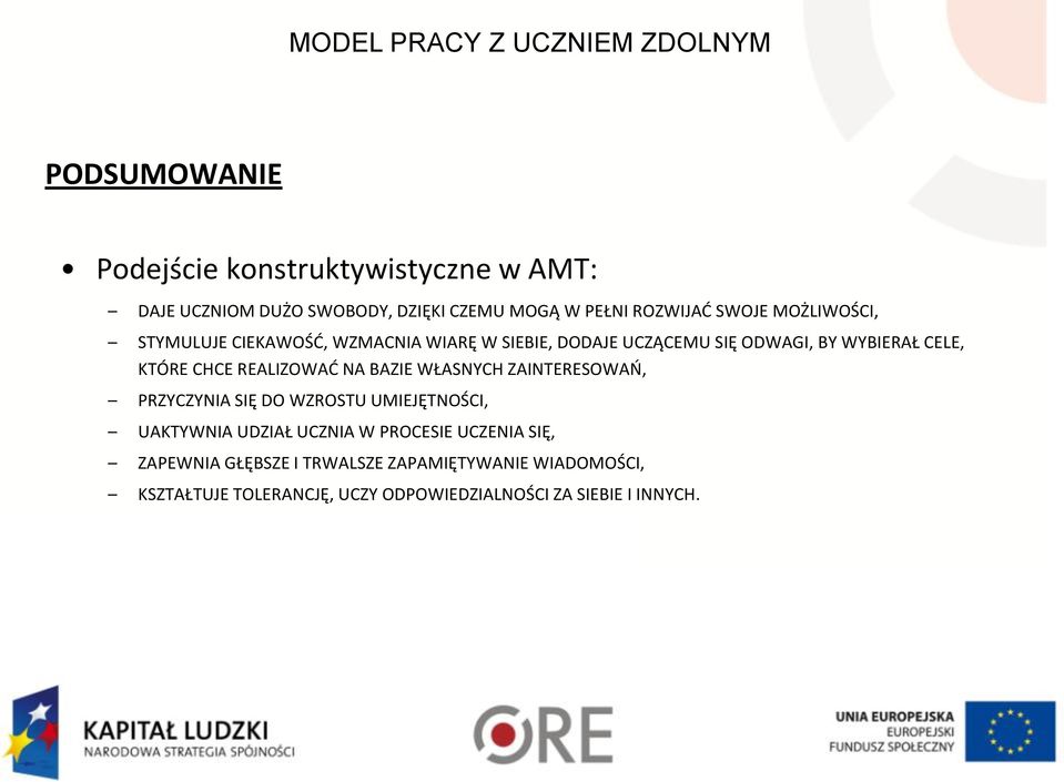 REALIZOWAĆ NA BAZIE WŁASNYCH ZAINTERESOWAŃ, PRZYCZYNIA SIĘ DO WZROSTU UMIEJĘTNOŚCI, UAKTYWNIA UDZIAŁ UCZNIA W PROCESIE