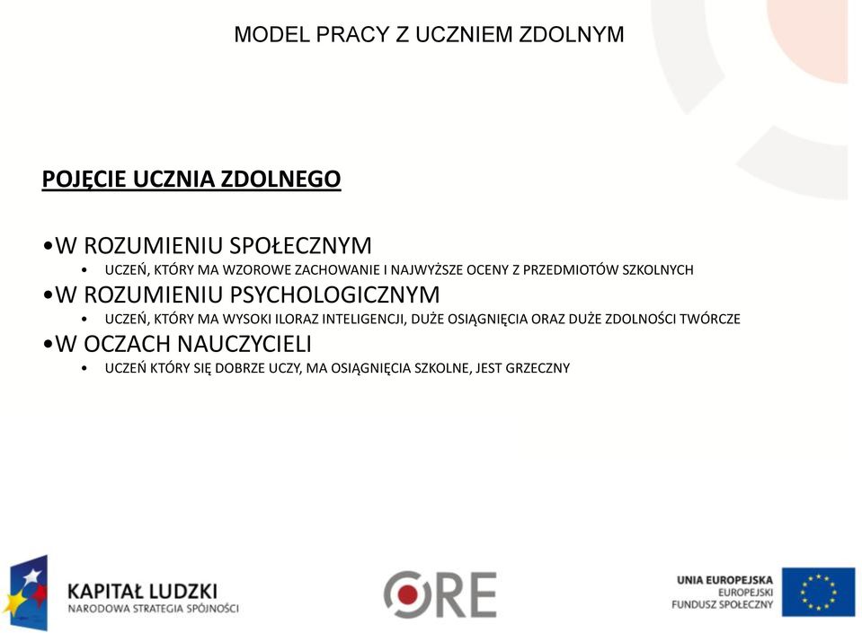 KTÓRY MA WYSOKI ILORAZ INTELIGENCJI, DUŻE OSIĄGNIĘCIA ORAZ DUŻE ZDOLNOŚCI TWÓRCZE