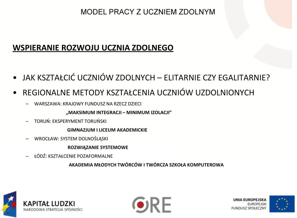 INTEGRACJI MINIMUM IZOLACJI TORUŃ: EKSPERYMENT TORUŃSKI GIMNAZJUM I LICEUM AKADEMICKIE WROCŁAW: SYSTEM