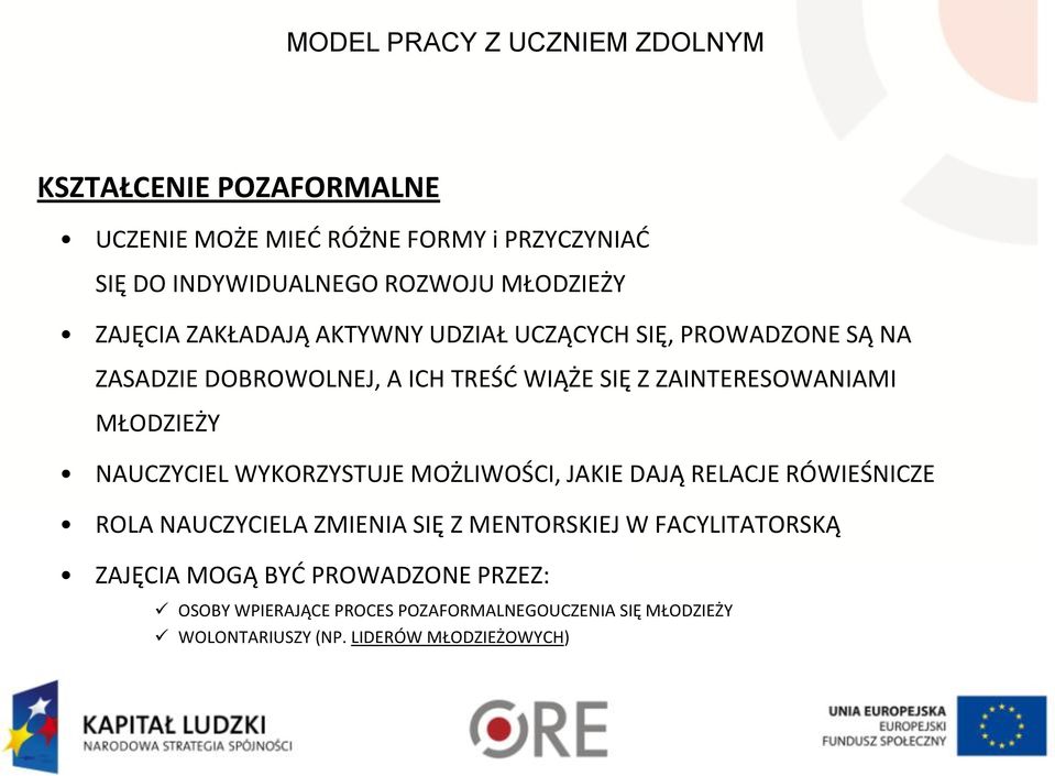 NAUCZYCIEL WYKORZYSTUJE MOŻLIWOŚCI, JAKIE DAJĄ RELACJE RÓWIEŚNICZE ROLA NAUCZYCIELA ZMIENIA SIĘ Z MENTORSKIEJ W FACYLITATORSKĄ