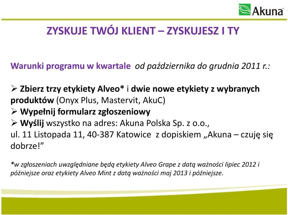 zgłoszeniowy Wyślijwszystko na adres:akuna Polska Sp. z o.o., ul.