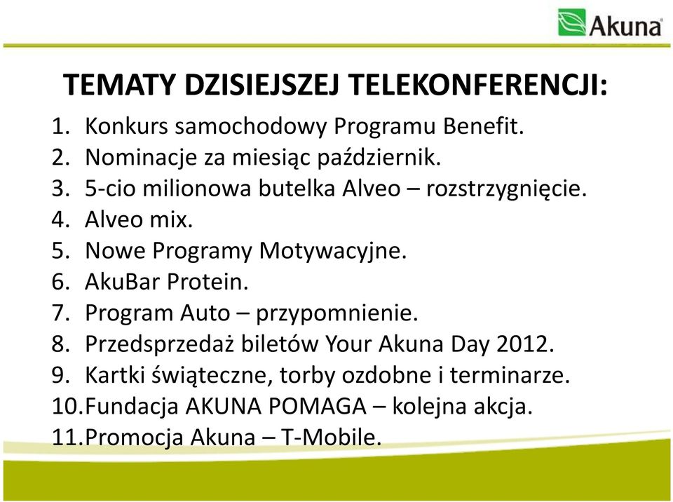 6. AkuBarProtein. 7. Program Auto przypomnienie. 8. Przedsprzedaż biletów YourAkuna Day 2012. 9.