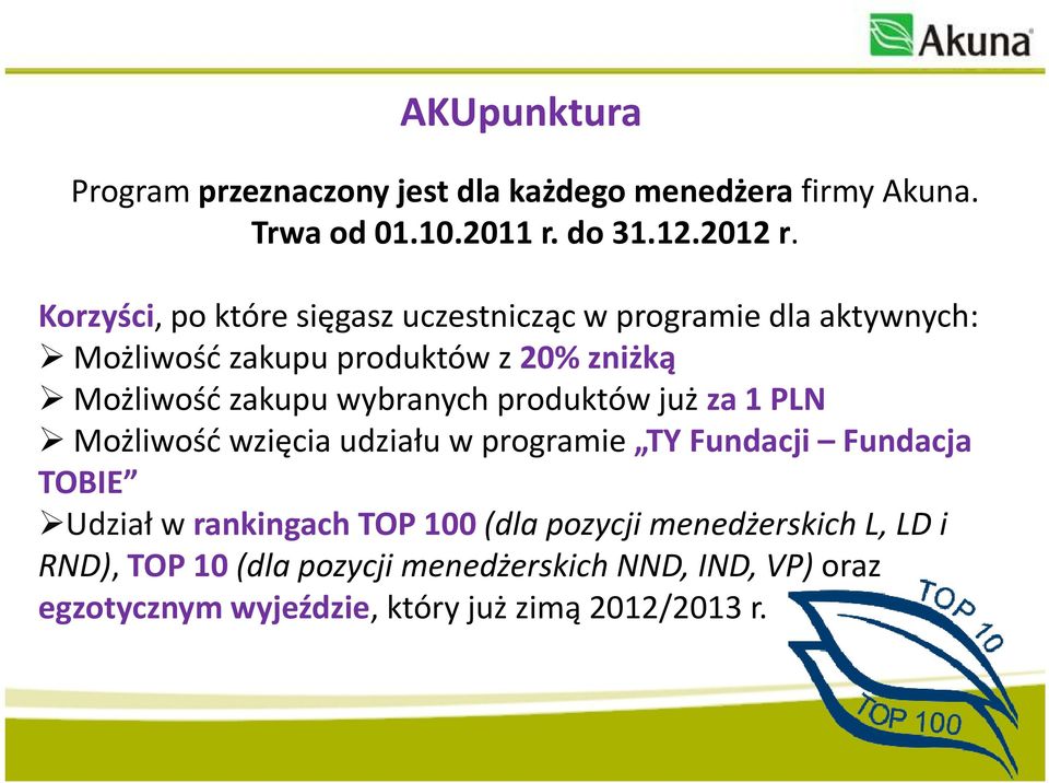 wybranych produktów już za 1 PLN Możliwość wzięcia udziału w programie TY Fundacji Fundacja TOBIE Udział wrankingach TOP