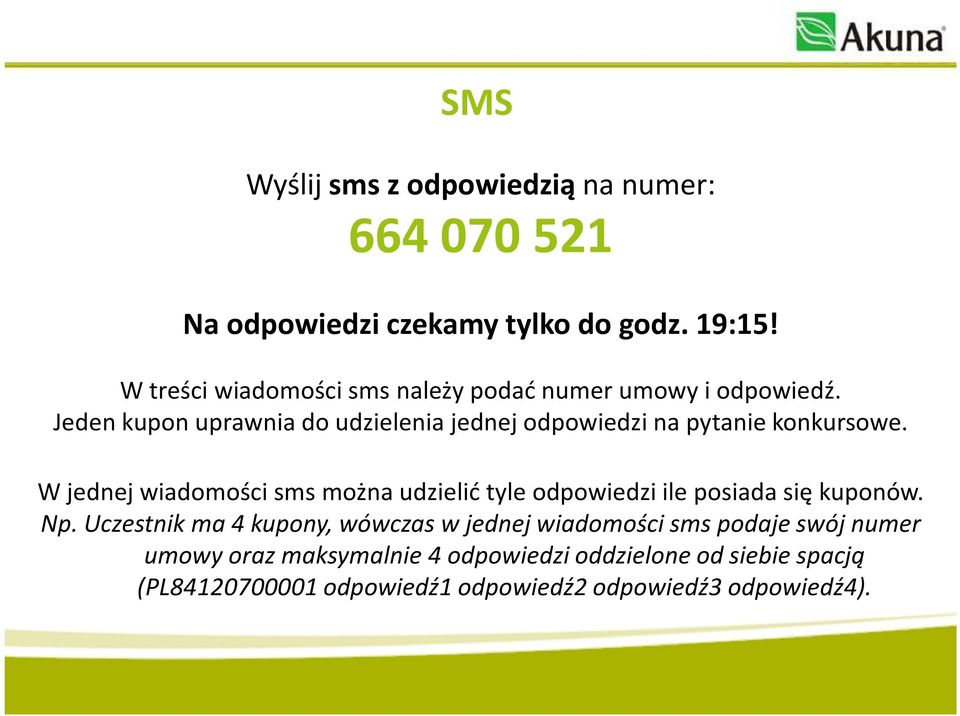 Jeden kupon uprawnia do udzielenia jednej odpowiedzi na pytanie konkursowe.