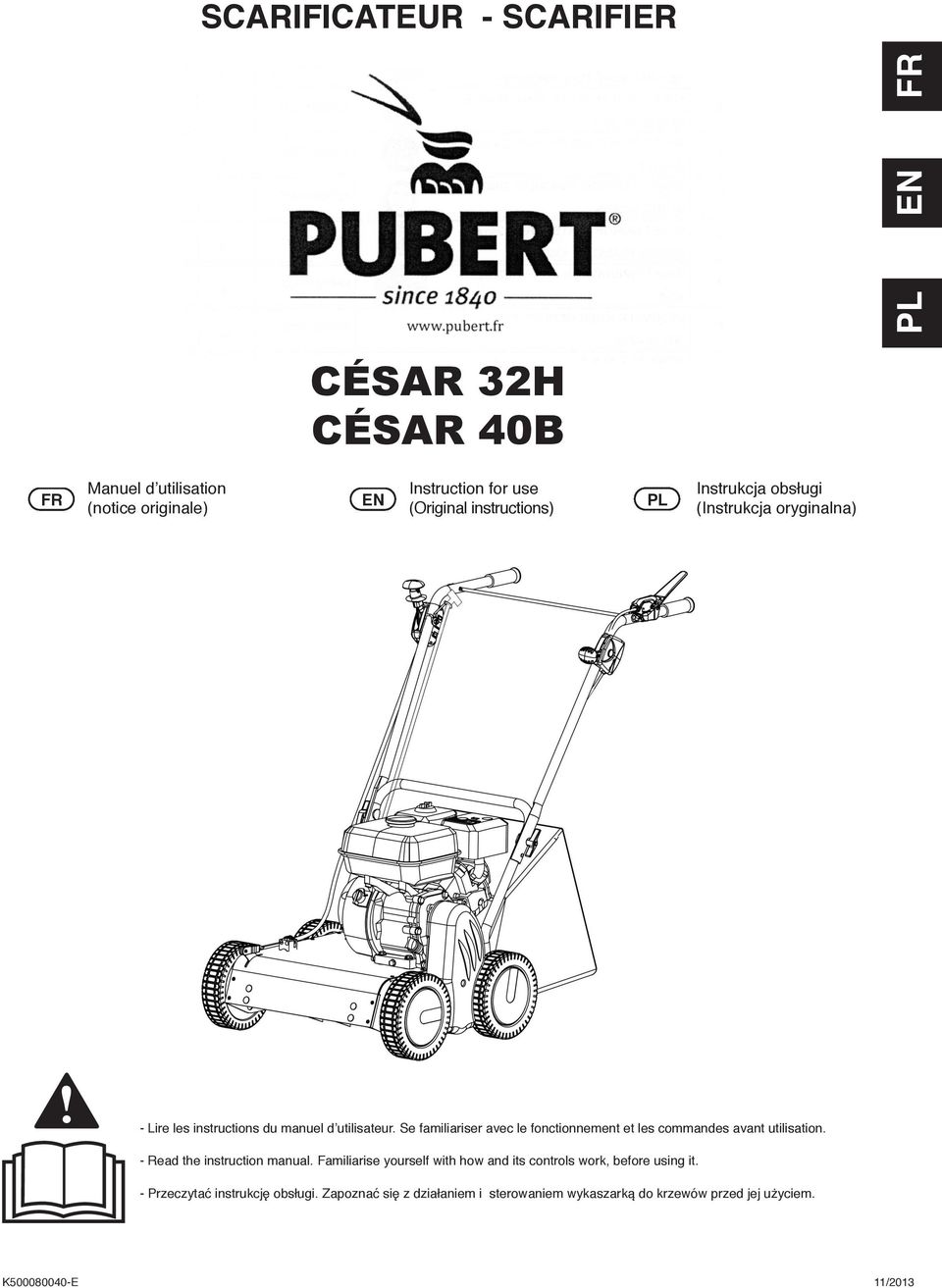 Se familiariser avec le fonctionnement et les commandes avant utilisation. - Read the instruction manual.