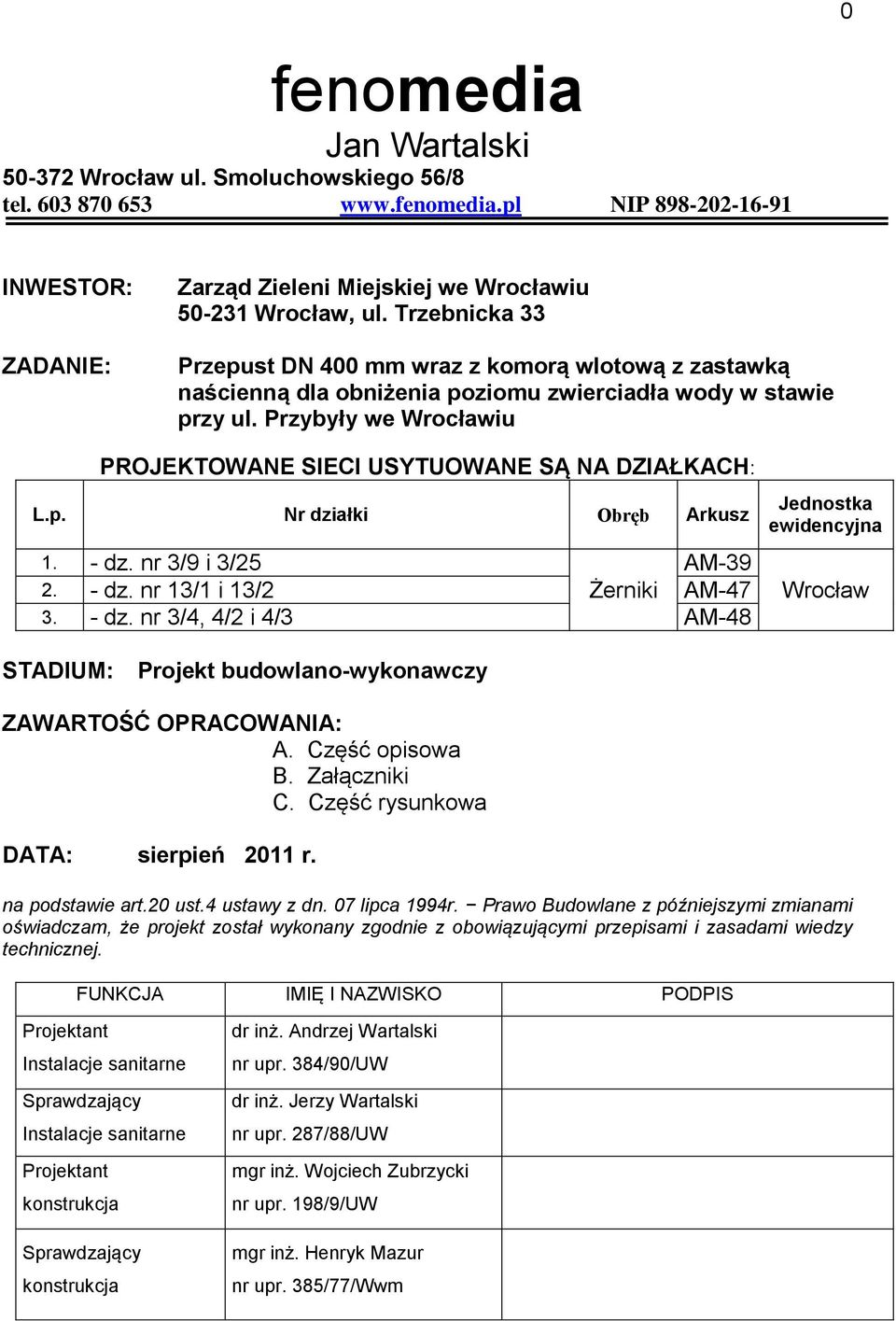 Przybyły we Wrocławiu PROJEKTOWANE SIECI USYTUOWANE SĄ NA DZIAŁKACH: L.p. Nr działki Obręb Arkusz 1. - dz.