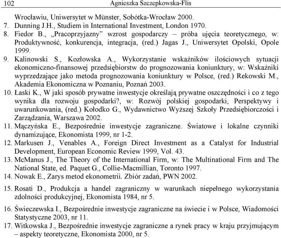 , Wykorzysanie wskaźników ilościowych syuacji ekonomiczno-finansowej przedsiębiorsw do prognozowania koniunkury, w: Wskaźniki wyprzedzające jako meoda prognozowania koniunkury w Polsce, (red.