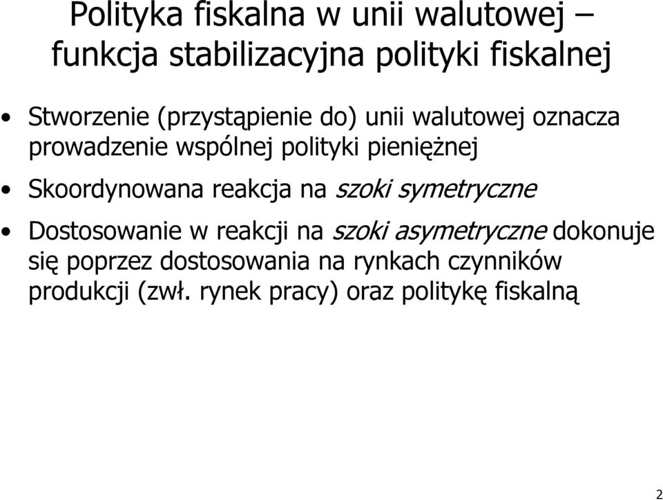 Skoordynowana reakcja na szoki symetryczne Dostosowanie w reakcji na szoki asymetryczne