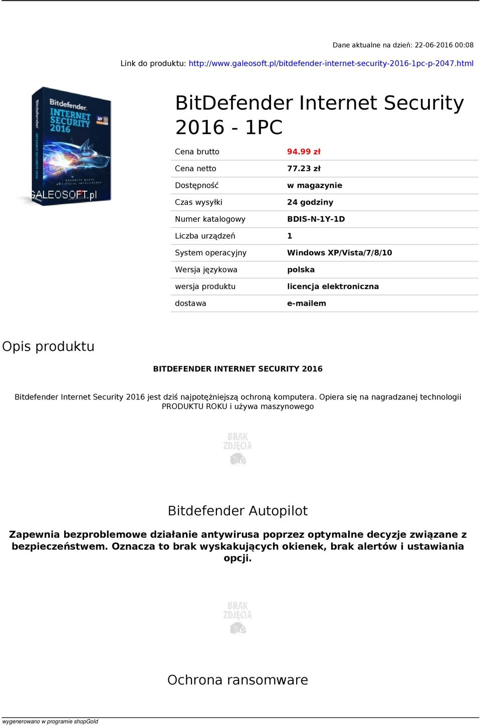 23 zł w magazynie 24 godziny BDIS-N-1Y-1D Liczba urządzeń 1 System operacyjny Wersja językowa wersja produktu dostawa Windows XP/Vista/7/8/10 polska licencja elektroniczna e-mailem Opis produktu