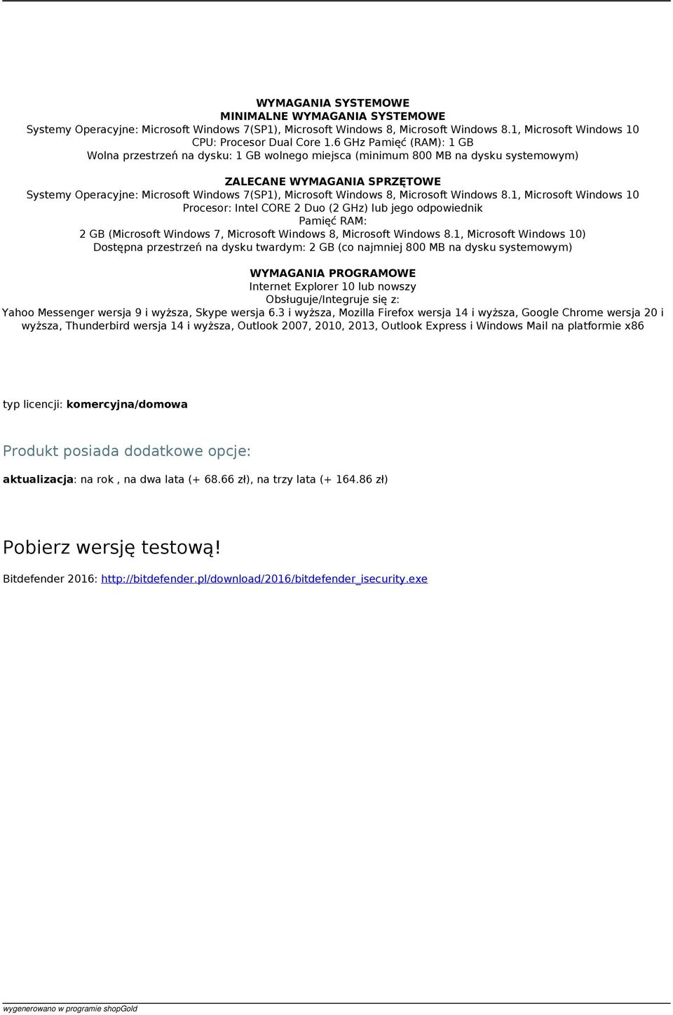 6 GHz Pamięć (RAM): 1 GB Wolna przestrzeń na dysku: 1 GB wolnego miejsca (minimum 800 MB na dysku systemowym) ZALECANE WYMAGANIA SPRZĘTOWE Systemy Operacyjne: Microsoft Windows 7(SP1), Microsoft