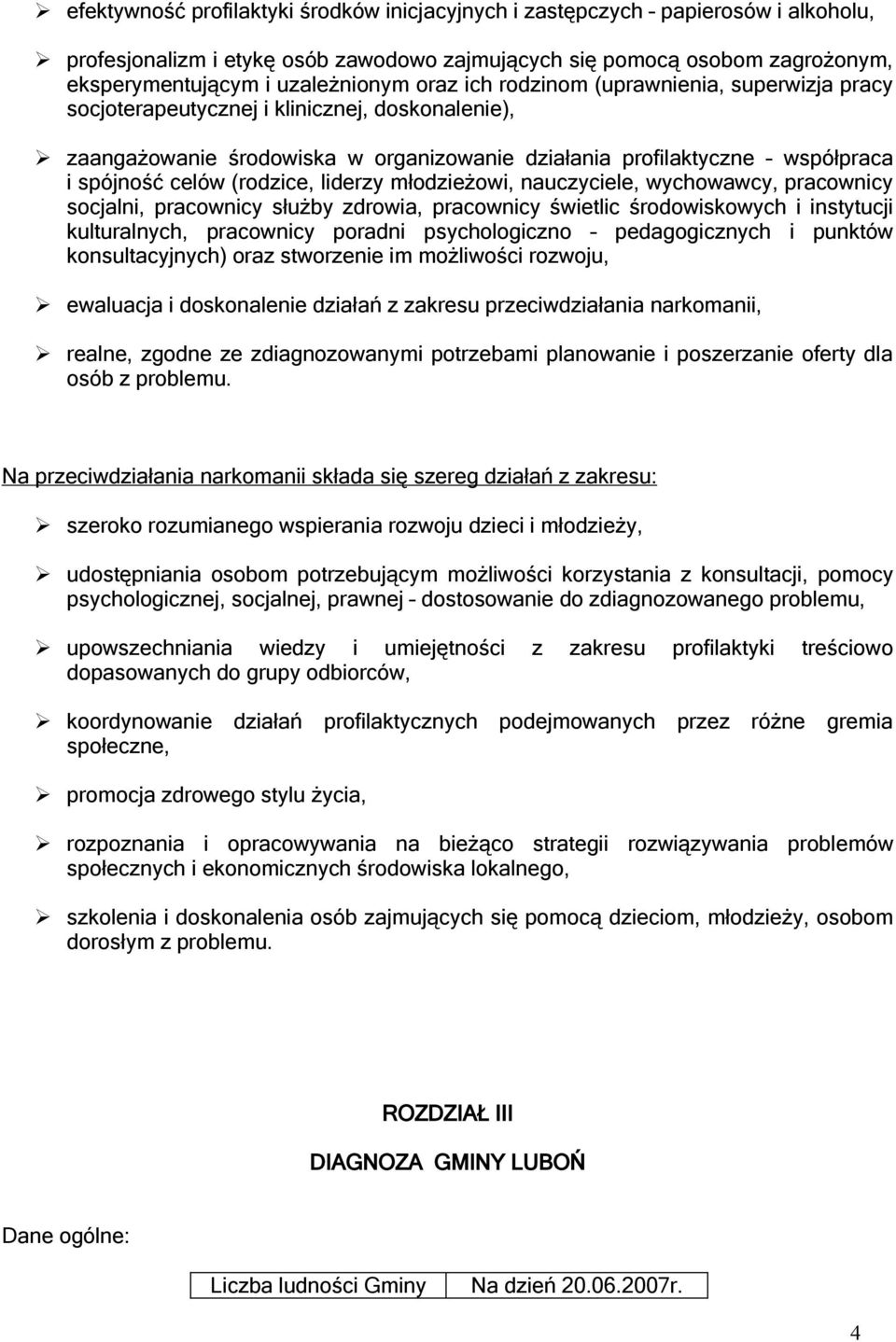 (rodzice, liderzy młodzieżowi, nauczyciele, wychowawcy, pracownicy socjalni, pracownicy służby zdrowia, pracownicy świetlic środowiskowych i instytucji kulturalnych, pracownicy poradni psychologiczno