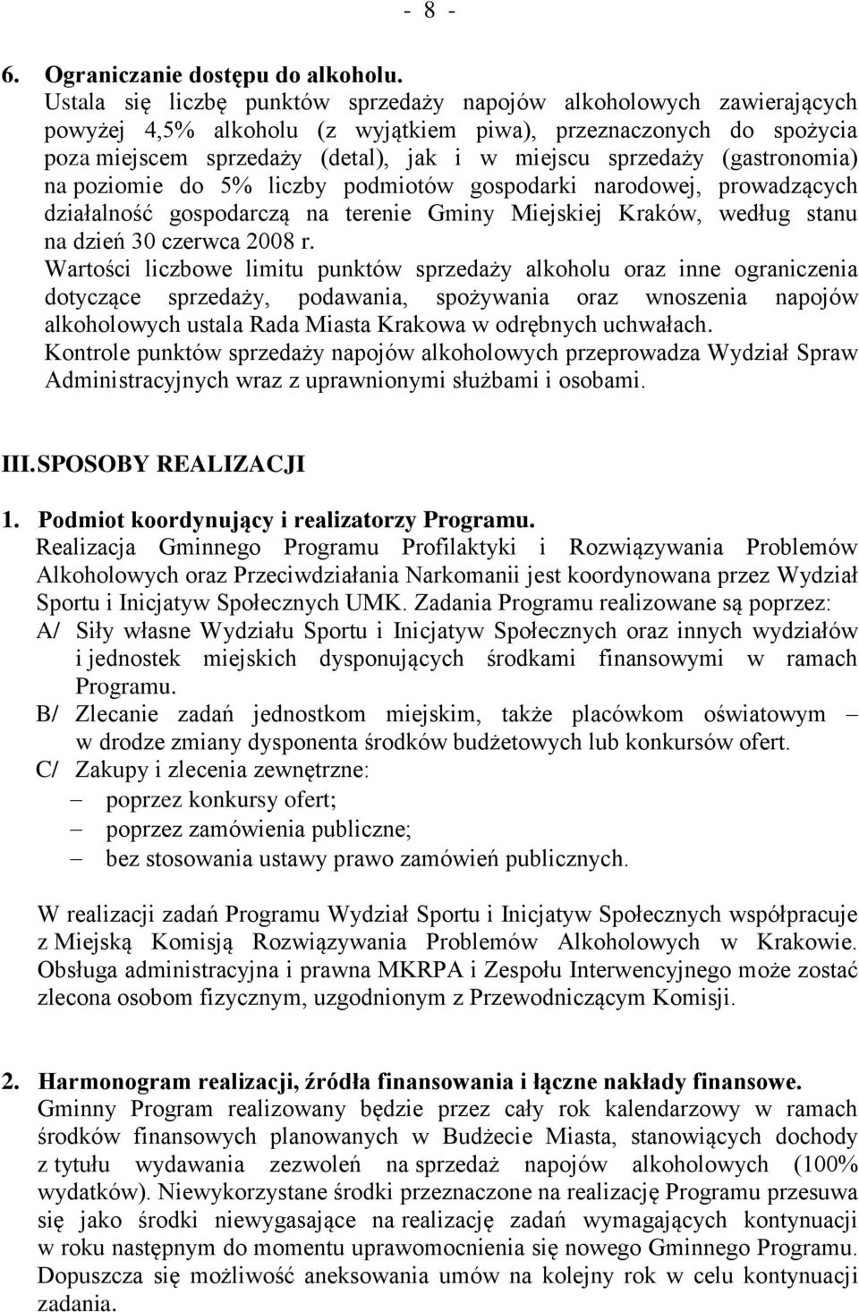 (gastronomia) na poziomie do 5% liczby podmiotów gospodarki narodowej, prowadzących działalność gospodarczą na terenie Gminy Miejskiej Kraków, według stanu na dzień 30 czerwca 2008 r.