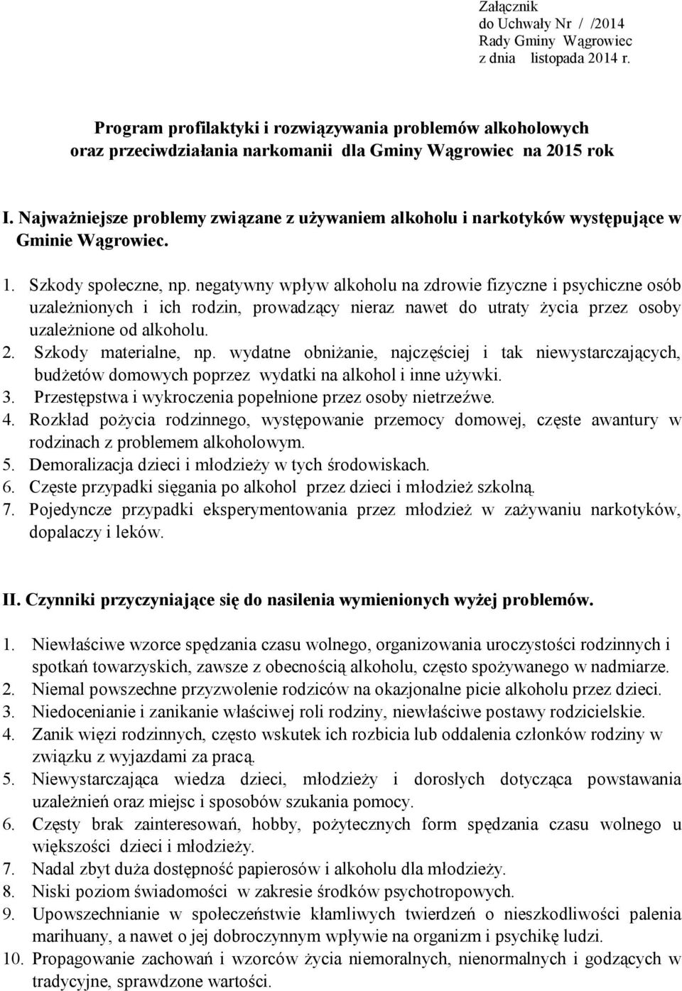 Najważniejsze problemy związane z używaniem alkoholu i narkotyków występujące w Gminie Wągrowiec. 1. Szkody społeczne, np.