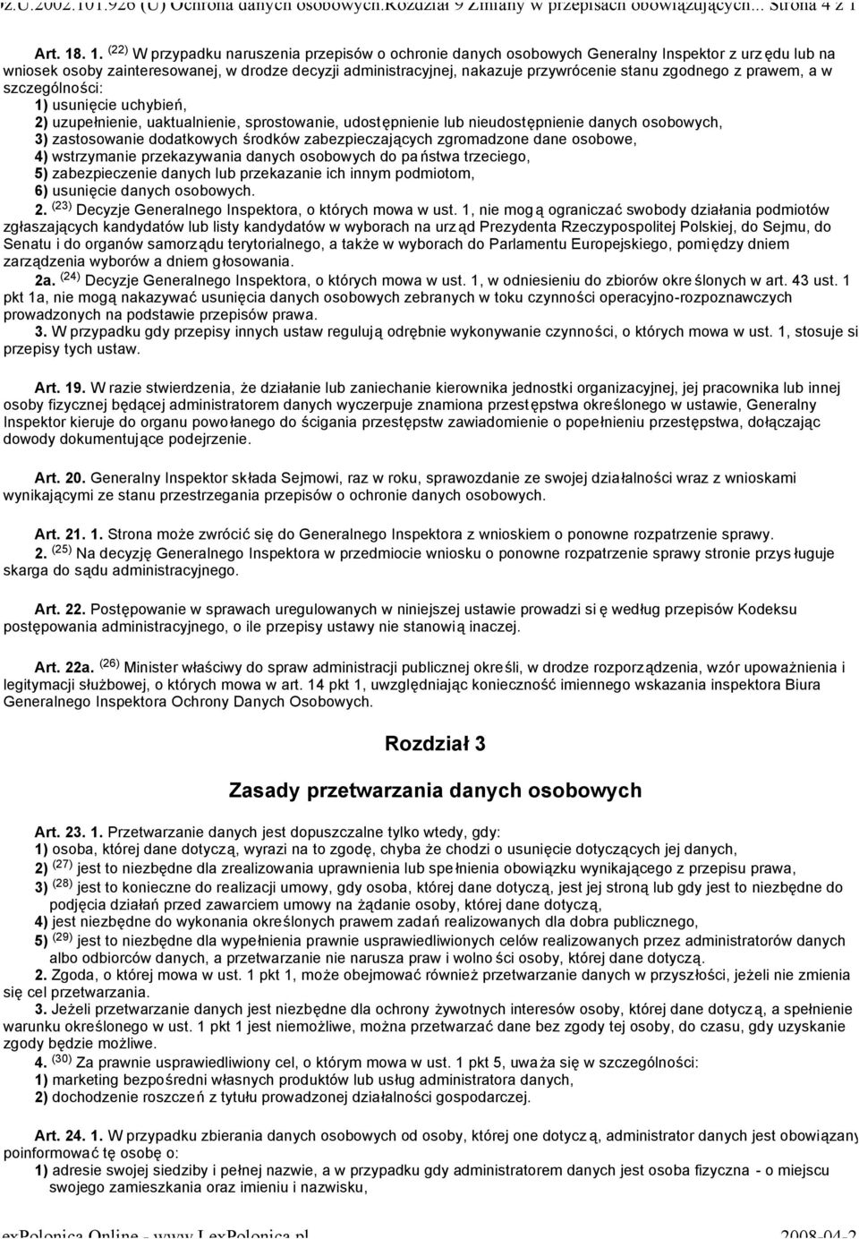 . 1. (22) W przypadku naruszenia przepisów o ochronie danych osobowych Generalny Inspektor z urz ędu lub na wniosek osoby zainteresowanej, w drodze decyzji administracyjnej, nakazuje przywrócenie