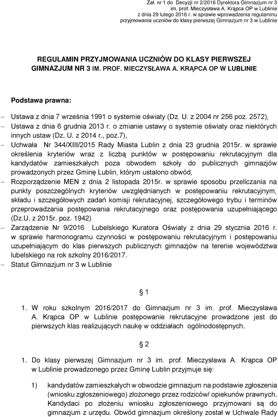 KRĄPCA OP W LUBLINIE Podstawa prawna: Ustawa z dnia 7 września 1991 o systemie oświaty (Dz. U. z 2004 nr 256 poz. 2572), Ustawa z dnia 6 grudnia 2013 r.