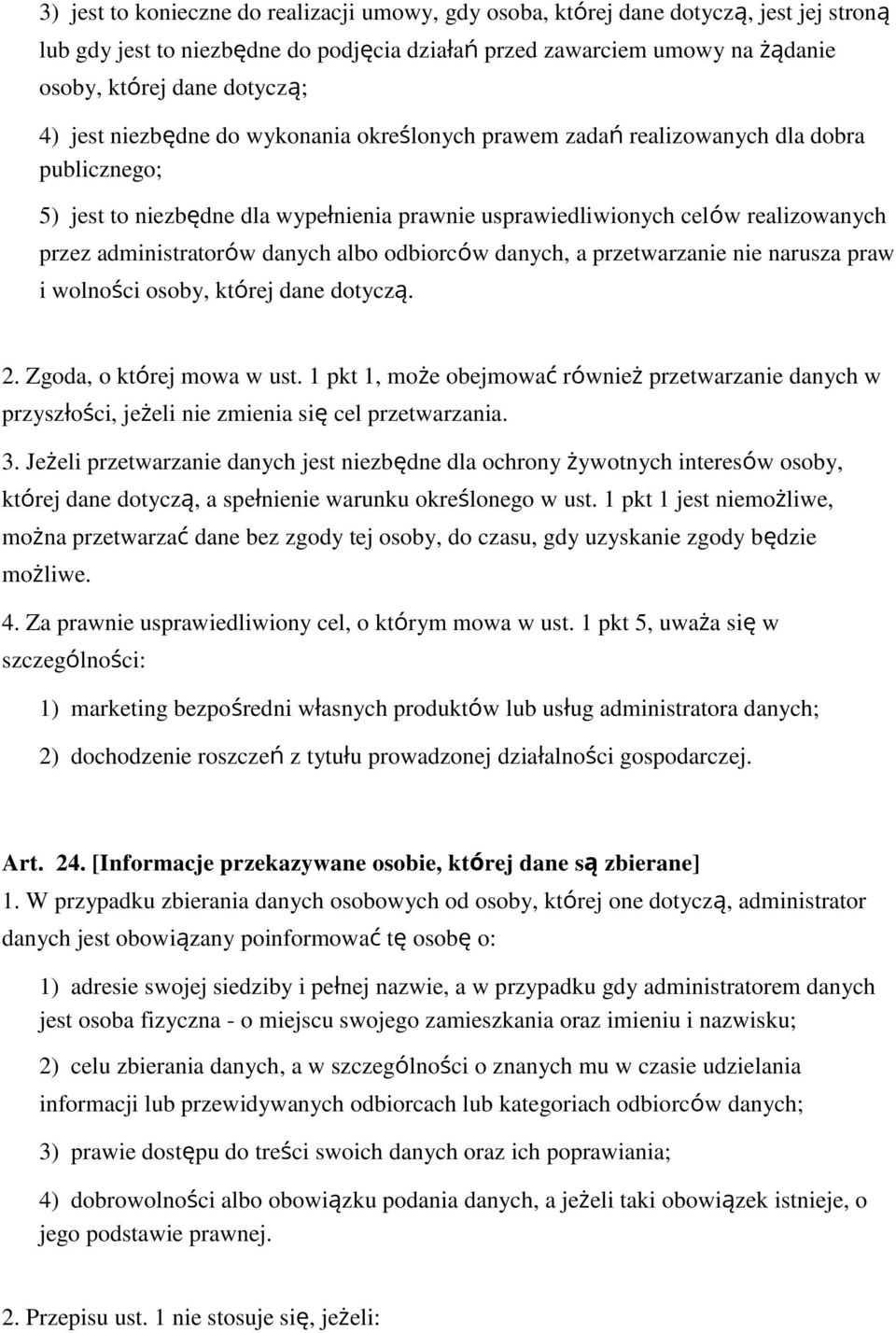 danych albo odbiorców danych, a przetwarzanie nie narusza praw i wolno ci osoby, której dane dotyczą. 2. Zgoda, o której mowa w ust.